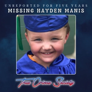Missing 5-Year-Old Hayden Manis | Unreported for FIVE YEARS • Part 2
