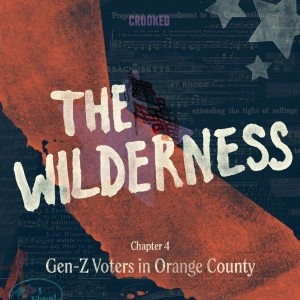 The Wilderness: Gen-Z Voters in Orange County (S3E4)