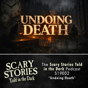 S19 Ep2: S19E02 - "Undoing Death" – Scary Stories Told in the Dark