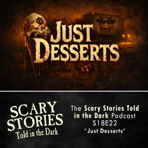 S18 Ep22: S18E22 - "Just Desserts" – Scary Stories Told in the Dark