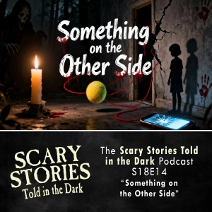 S18 Ep14: S18E14 - "Something on the Other Side" – Scary Stories Told in the Dark