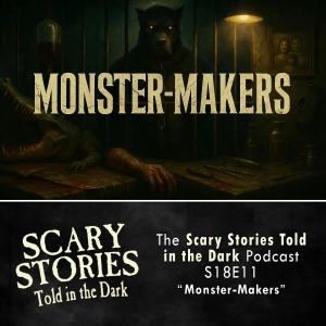 S18 Ep11: S18E11 - "Monster-Makers" – Scary Stories Told in the Dark