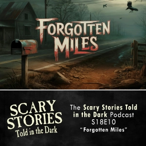 S18 Ep10: S18E10 - "Forgotten Miles" – Scary Stories Told in the Dark