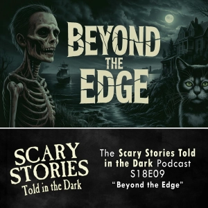 S18 Ep9: S18E09 - "Beyond the Edge" – Scary Stories Told in the Dark