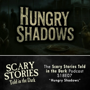 S18 Ep8: S18E08 - "Hungry Shadows" – Scary Stories Told in the Dark