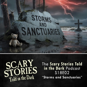 S18 Ep2: S18E02 - "Storms and Sanctuaries" – Scary Stories Told in the Dark