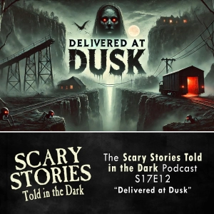 S17 Ep12: S17E12 - "Delivered at Dusk" – Scary Stories Told in the Dark