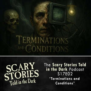 S17 Ep2: S17E02 - "Terminations and Conditions" – Scary Stories Told in the Dark