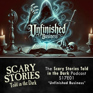 S17 Ep1: S17E01 - "Unfinished Business" – Scary Stories Told in the Dark