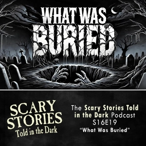 S16 Ep19: S16E19 - "What Was Buried" – Scary Stories Told in the Dark