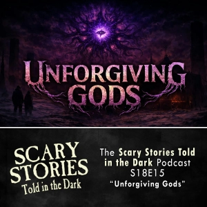 S18 Ep15: S18E15 - "Unforgiving Gods" – Scary Stories Told in the Dark