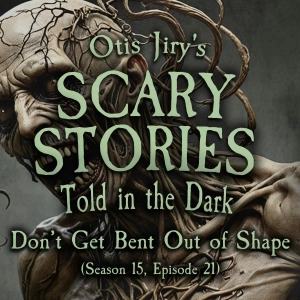 S15 Ep21: S15E21 - "Don't Get Bent Out of Shape" – Scary Stories Told in the Dark