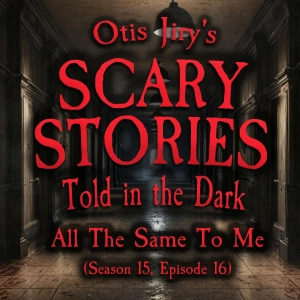 S15 Ep16: S15E16 - "All the Same to Me" – Scary Stories Told in the Dark