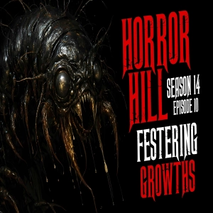 S14 Ep10: S14E10 - "Festering Growths" - Horror Hill