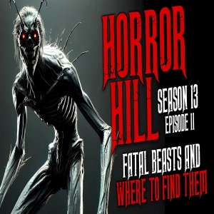 S13 Ep11: S13E11 - "Fatal Beasts and Where to Find Them" - Horror Hill