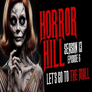 S13E06 - "Let's Go to the Mall!" - Horror Hill