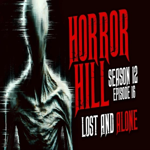 S12 Ep16: S12E16 - "Lost and Alone" - Horror Hill