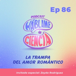 S5 Ep86:  La trampa del amor romántico
