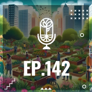 S3 Ep142: HUERTOS EDUCATIVOS Y COMUNITARIOS