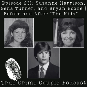 Episode 231: Suzanne Harrison, Gena Turner, and Bryan Boone | Before and After "The Kids"