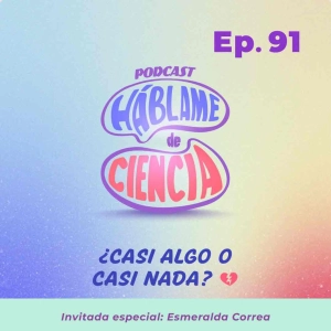 S5 Ep91: ¿Casi algo o casi nada?