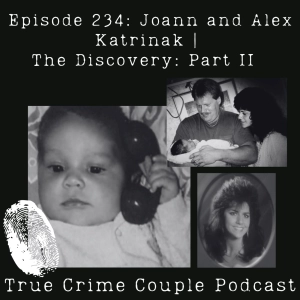 Episode 234: Joann and Alex Katrinak | The Discovery: Part II