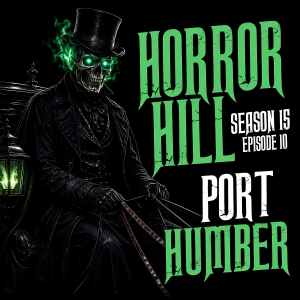 S15 Ep11: S15E11 - "Port Humber" - Horror Hill