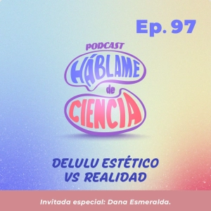 S5 Ep97: Delulu estético vs Realidad