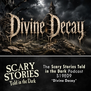 S19 Ep9: S19E09 - "Divine Decay" – Scary Stories Told in the Dark