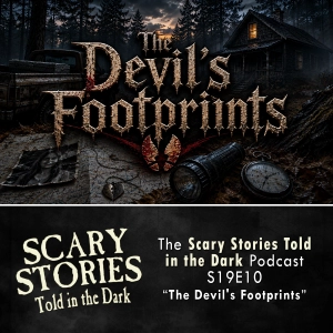 S19 Ep10: S19E10 - "The Devil's Footprints" – Scary Stories Told in the Dark