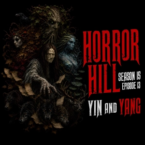 S15 Ep13: S15E13 - "Yin and Yang" - Horror Hill