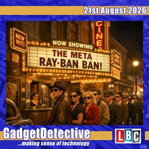 21st August 2026 - UK Cinemas Could Ban Smart Glasses on LBC