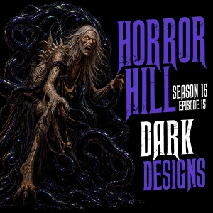 S15 Ep15: S15E15 - "Dark Designs" - Horror Hill