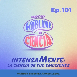 S5 Ep101:  IntensaMente: La ciencia de tus emociones