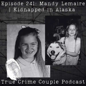 Episode 241: Mandy Lemaire | Kidnapped in Alaska