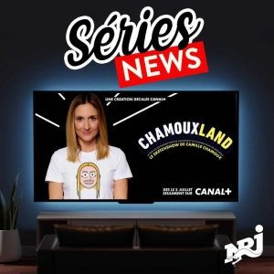 NRJ Séries News - "Chamouxland": La folie douce de Camille Chamoux est à découvrir dans une série de sketches diffusée le 3 juillet sur Canal+ et disponible sur My Canal - Vendredi 5 Juillet