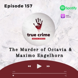 Episode 157 The Murder of Octavia and Maximo Engelhorn