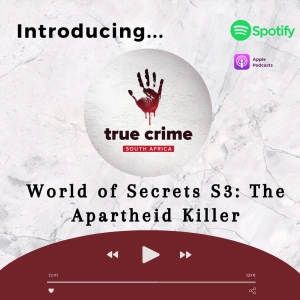 Introducing….World of Secrets S3: The Apartheid Killer