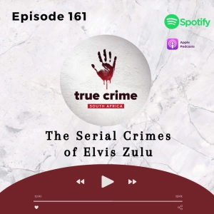 Episode 161 The Serial Crimes of Elvis Zulu