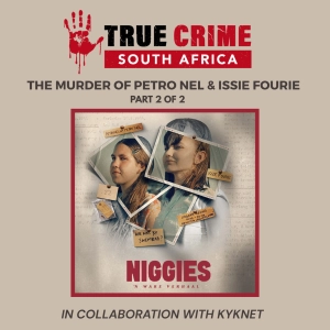 Episode 184 The Murder of Petro Nel & Issie Fourie Part 2 of 2