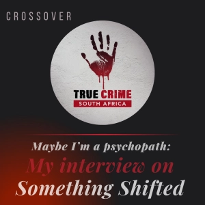 Maybe I'm a Psychopath: My Interview on Something Shifted