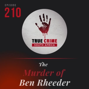 Episode 210 The Murder of Ben Rheeder