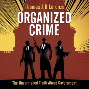 Organized Crime: The Unvarnished Truth About Government
