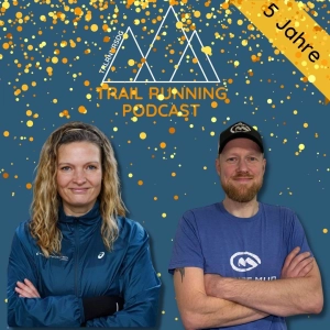 Jubiläums Episode 5 Jahre Trail Running Podcast