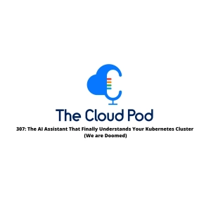 307: The AI Assistant That Finally Understands Your Kubernetes Cluster (We are Doomed)