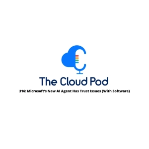 316: Microsoft’s New AI Agent Has Trust Issues (With Software)
