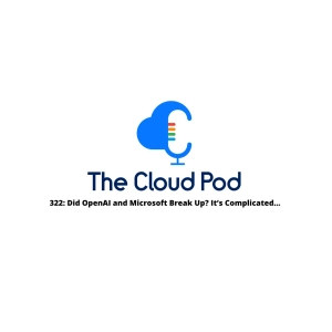 322: Did OpenAI and Microsoft Break Up? It’s Complicated…