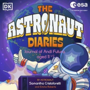 Enjoy The Astronaut Diaries from Samantha Cristoforetti, Emma Roberts
