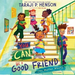 You Can Be a Good Friend (No Matter What!): A Lil TJ Book - Taraji P. Henson