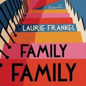 Laurie Frankel's Family Family: A Novel